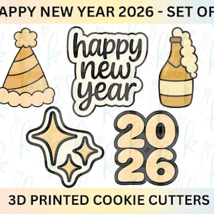 May include: A set of five cookie cutters with a New Year theme. Designs include a party hat, the words "happy new year", a champagne bottle, starbursts, and the numbers "2026". The text "3D PRINTED COOKIE CUTTERS" is also present.
