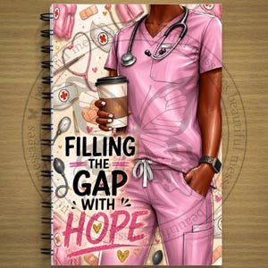 May include: A spiral-bound notebook featuring a medical professional in pink scrubs, a stethoscope, and a coffee cup. The text reads FILLING THE GAP WITH HOPE. The background includes illustrations of medical supplies like bandages and a blood pressure cuff.