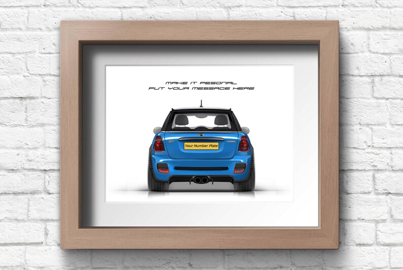 May include: A framed print of a blue Mini Cooper car viewed from the rear. The car has a black roof and a personalized license plate that says "Your Number Plate". The print has the text "Make it personal, Put your message here" above the car.