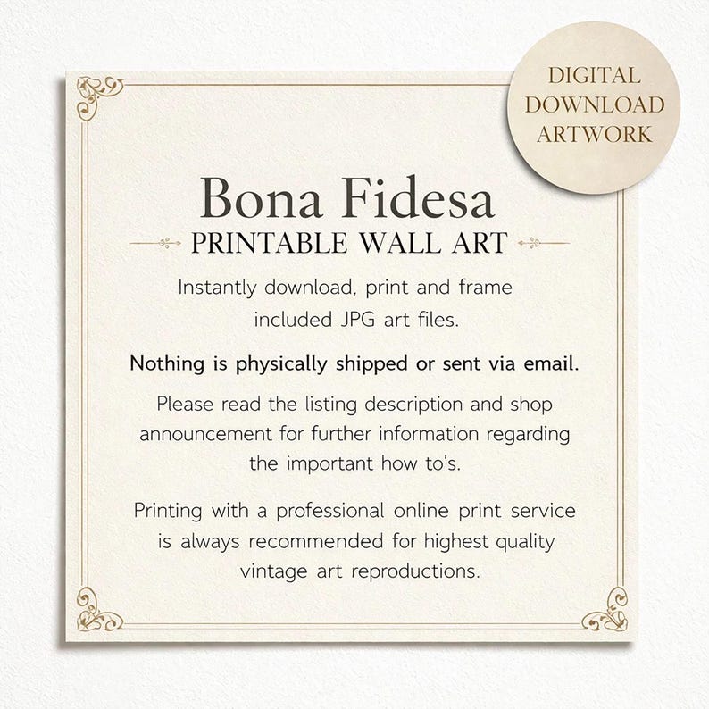 Puede incluir: Un letrero cuadrado de arte para descarga digital con fondo crema y texto oscuro que dice Bona Fidesa Printable Wall Art. Incluye instrucciones sobre archivos JPG, la ausencia de env&iacute;o f&iacute;sico y recomendaciones para servicios de impresi&oacute;n.