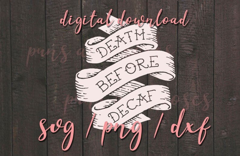 Death Before Decaf Ribbon SVG Espresso Slogan PNG /& DXF Digital Download Files Hand Drawn High Quality Image for Cricut Cut File