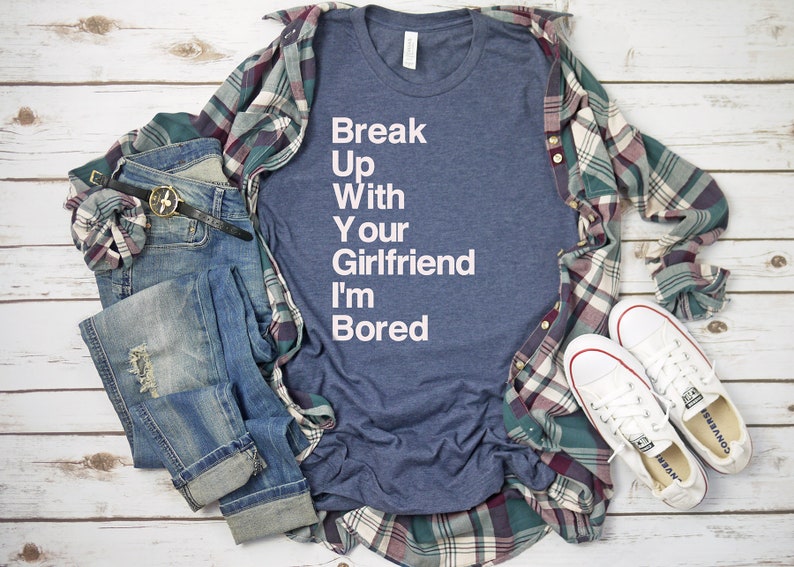 Break Up With Your Girlfriend Im Bored Crew Neck Shirt Ariana Grande Inspired Tshirt Tumblr Outfit Tops Pop Music Lyric Tee Sweetener