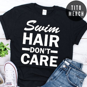 swim hair don&#39;t care shirt , Funny Swimming T Shirts