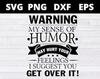 Achtung, mein Sinn für Humor kann deine Gefühle verletzen SVG Png Eps Dxf Cricut Datei