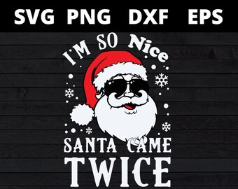 Soy tan amable, Santa vino dos veces, Navidad Svg, Soy tan amable Svg, Navidad Svg, Archivo Cricut, Archivos SVG Clipart para Cricut