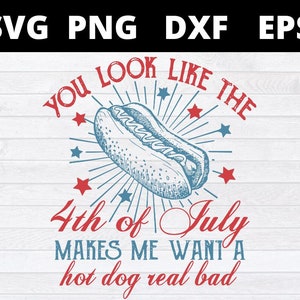Pareces el 4 de julio Me dan ganas de un hot dog Archivos svg muy malos para cricut, Día de la Independencia svg, Divertido 4 de julio svg