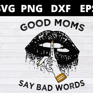 Las buenas mamás dicen malas palabras (archivos SVG para Cricut)