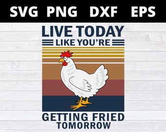 Live Today Like Youre Getting Fried Tomorrow Vintage svg files for cricut