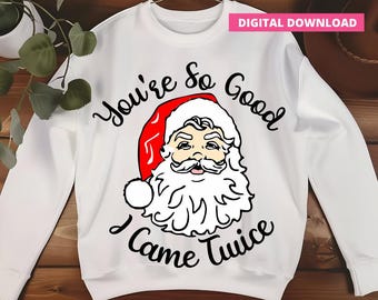 Archivo SVG "Santa, eres tan bueno que vine dos veces", Archivo SVG "Eres tan bueno", Archivo SVG de Santa navideño, Archivo para Cricut, Archivos SVG de imágenes prediseñadas