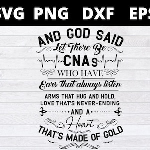 Puede incluir: Un diseño gráfico negro sobre fondo blanco con el texto: AND GOD SAID Let There Be CNAs WHO HAVE Ears that always listen ARMS THAT HUG AND HOLD, LOVE THAT'S NEVER-ENDING AND A Heart THAT'S MADE OF GOLD, junto a una línea de latido.