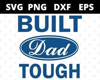 Built Dad Tough Happy Father's Day svg files for cricut