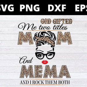 God Gifted Me Two Titles Mom And mema and i rock them both svg files for cricut