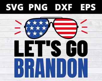 Lets Go Brandon Sunglasses American Flag SVG Png Eps Dxf Cricut file