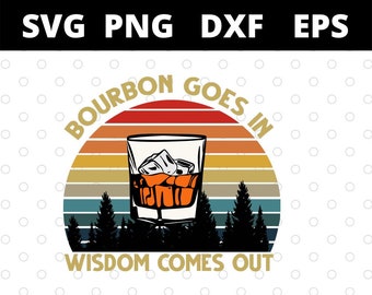 El bourbon entra y la sabiduría sale Archivos SVG vintage para Cricut