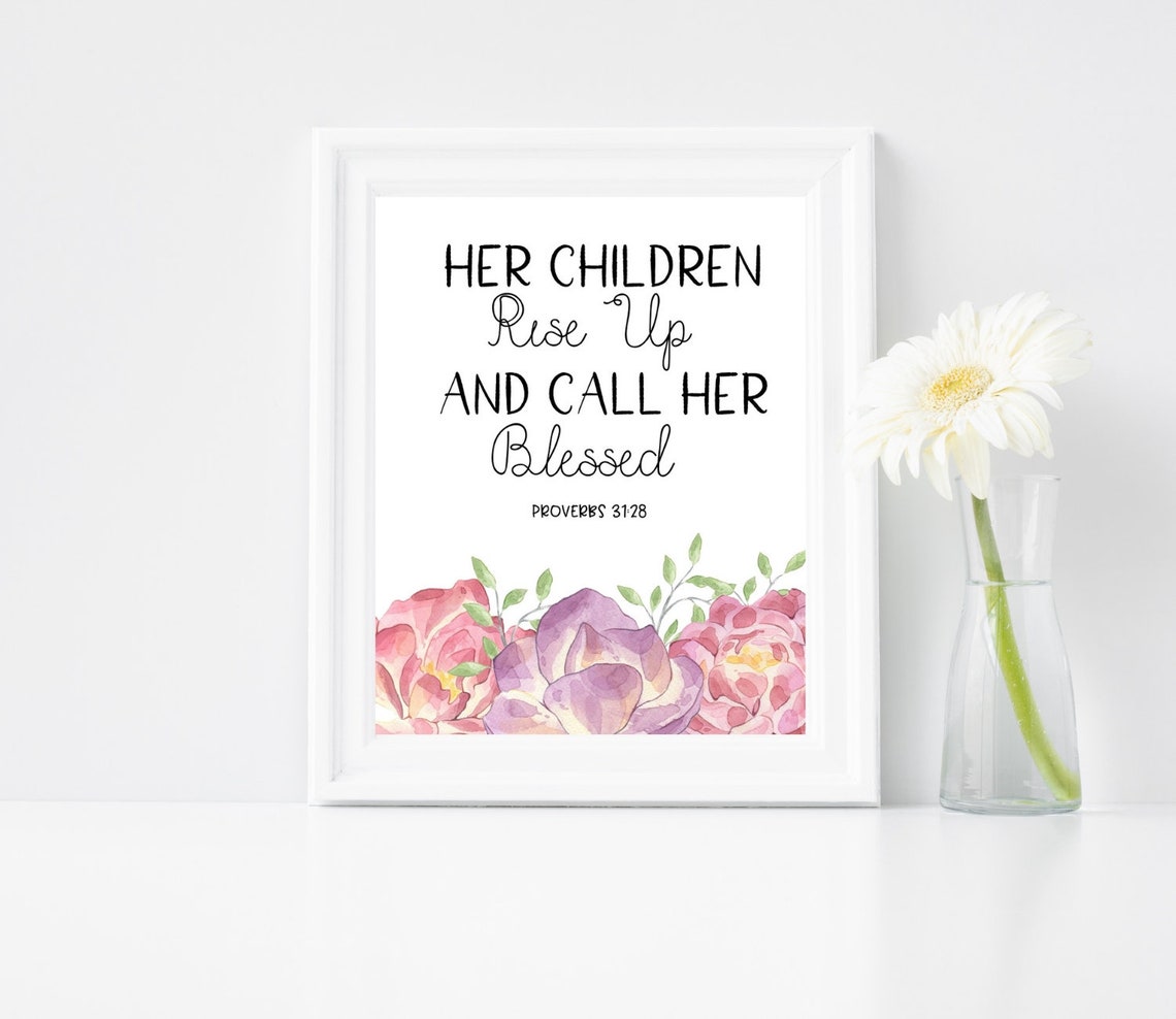 Her Children Rise up and Call Her Blessed Proverbs 31 PRINTABLE Mothers ...