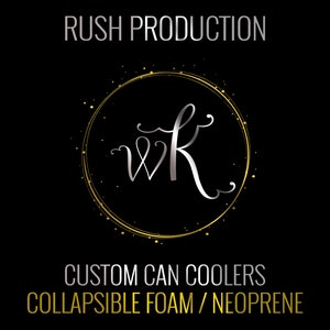 RUSH Production Upgrade for Custom Foam or Neoprene Collapsible Can Coolers 1-Color Print
