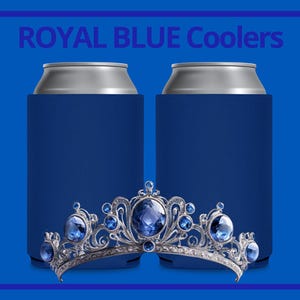 May include: Two royal blue can coolers with silver tops are displayed against a blue background. A silver tiara with blue gemstones sits in front of the coolers. The text "ROYAL BLUE Coolers" is at the top.