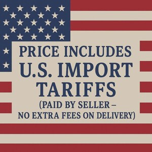 May include: A graphic featuring the United States flag with blue, white, and red stripes and stars. The text reads: PRICE INCLUDES U.S. IMPORT TARIFFS (PAID BY SELLER &ndash; NO EXTRA FEES ON DELIVERY) in dark blue capital letters on a light beige background.