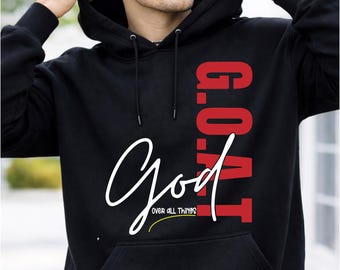 God Over All Things Png, G.O.A.T. Christian Designs (Digital Download), Christian Sweatshirt Svg
