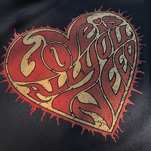 Love is all You Need - two color screen printed t-shirt.