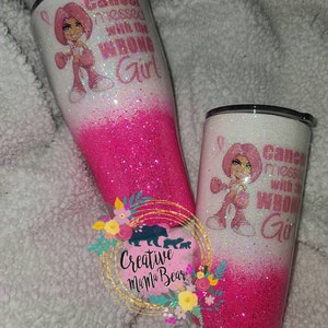 Cancer Messed With The Wrong Girl Custom Tumbler