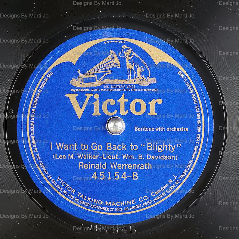 May include: A blue and gold Victor Talking Machine Company record label with the text "I Want to Go Back to "Blighty" (Lee M. Walker-Lieut. Wm. B. Davidson)" and "Reinald Werrenrath 45154-B".