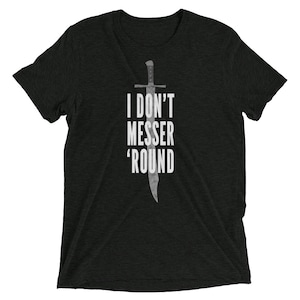 I Don't Messer 'Round Unisex Tri-blend HEMA T-shirt