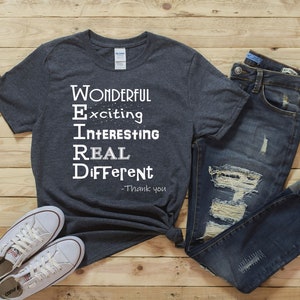 Weird tshirt | Weird and wonderful | Stay Weird | Weird friends | Weird stuff | Weird gifts | Funny t shirt | Sarcastic shirt |