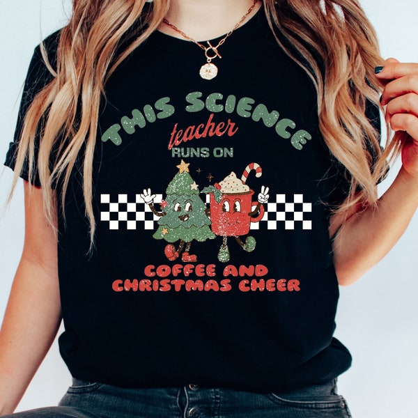 Christmas Science Teacher Shirt, Funny Science Tee Gift for Coffee Lover, Chemistry Teacher, Biology Teacher Tshirt, Science Teacher Gift
