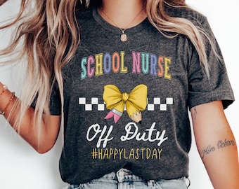 School Nurse Off Duty Shirt, Last Day of School Tshirt, Funny School Nurse Shirt, School Nurse T-Shirt, Nurse Gift, School Nurse Tee Gift