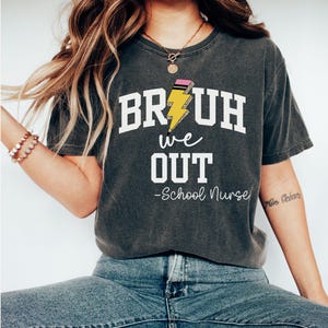 Comfort Colors Bruh We Out School Nurse Shirt, Last Day of School Tshirt, Funny School Nurse Shirt, School Nurse T-Shirt, Nurse Gift Tee