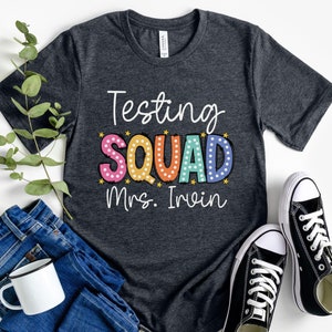 Testing Squad Shirt, State Testing T-Shirt, Teacher Testing, Funny Teacher Tee, School Counselor Tshirt, STAAR Testing, Motivational Teacher