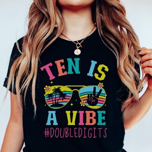 Ten is a Vibe Birthday Tshirt, 10th Birthday Shirt, 10 Year Old Birthday T-shirt, Birthday Shirt Tenth Birthday Gift, Girl Birthday Tee