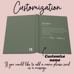 May include: Open olive green journal with the word "Teacher" and its definition printed on the right page. The left page is blank. The text "Customization" is at the top, with "Customize name" and a message at the bottom.