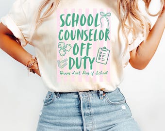 Comfort Colors School Counselor Off Duty Shirt, School Counselor Tshirt For Last Day of School, End Of School School Counselor Tee Gift
