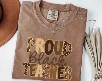 Comfort Colors® Proud Black Teacher Shirt, Black History Month Shirt, Black Teacher Tshirt, Melanin Teacher Shirt, Black Pride Tee Gift