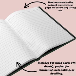 May include: Open journal with lined pages. The journal has a sturdy casewrap binding and includes 150 lined pages, perfect for journaling, note-taking, or doodling. The cover is dark green.