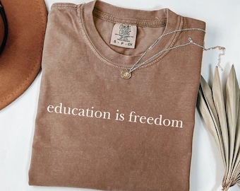 Comfort Colors® Education Is Freedom Shirt, Black History Month Shirt, Black Teacher Tshirt, Melanin Teacher Shirt, Black Pride Tee Gift