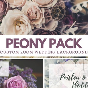 May include: A floral wedding background featuring a bouquet of pink and purple peonies. The text "PEONY PACK" and "CUSTOM ZOOM WEDDING BACKGROUND" are displayed. Additional text includes "Paisley & Amari May 18 2020" and "Paisley & Amari's Wedding".