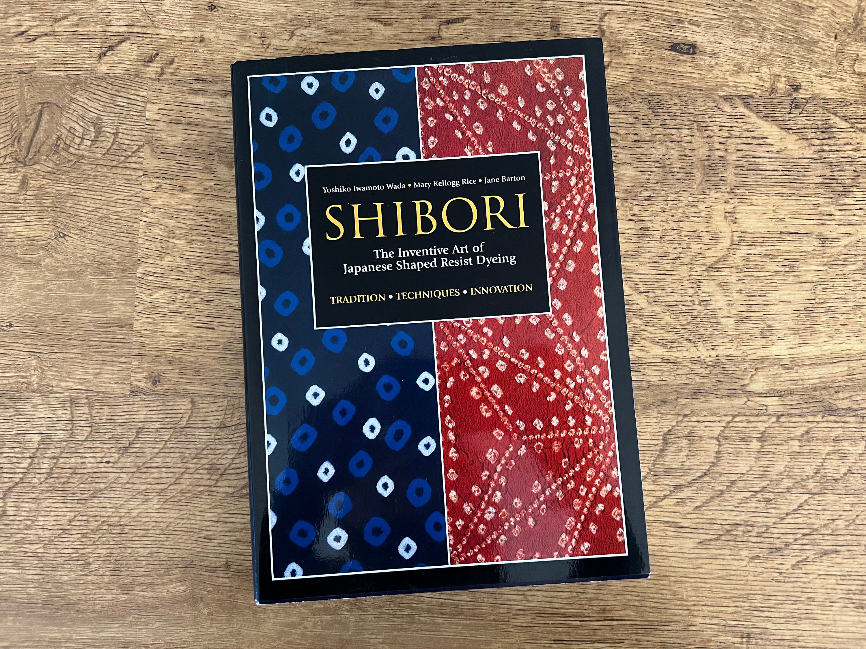 アート・デザイン・音楽 Shibori: The Inventive Art of Japanese Shibori: The Inventive Art of Japanese Shaped Resist Dyeing