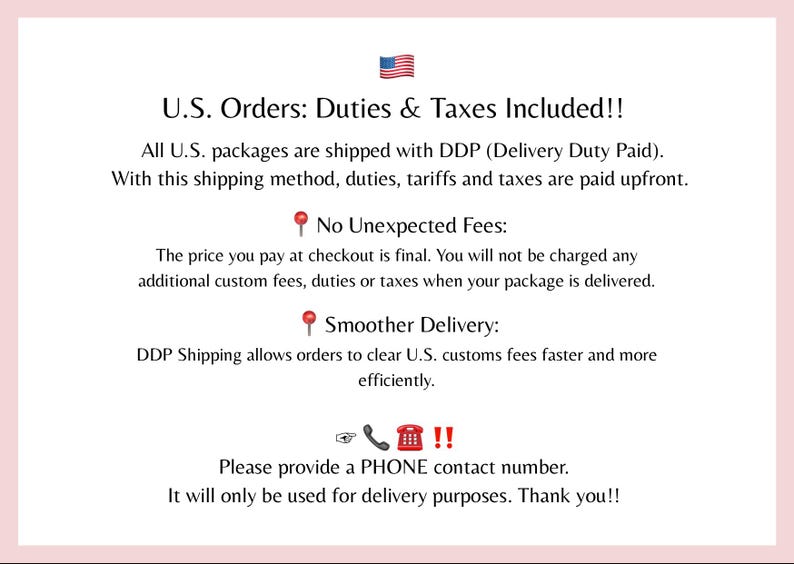 May include: Text on a pink background with the American flag at the top. The text states that U.S. orders include duties and taxes, with no unexpected fees and smoother delivery. It requests a phone contact number for delivery.
