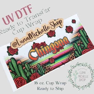 UV DTF Cup Wrap | Cup Transfer | Chingona Cup Wrap | Latina Cup Wrap | UV dtf Cup Transfer | Mexicana Decals | Ready to Apply Cup Wrap |