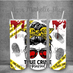 True Crime Obsessed, Crime PNG, Crime Sublimation, Crime Tumbler Wrap, True Crime Tumbler