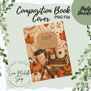 May include: A digital composition book cover PNG file featuring a fall-themed illustration with pumpkins, a knit sweater, a coffee cup labeled Pumpkin Spice & Everything Nice, a candle, and a stack of books with a label reading This Notebook Belongs To.