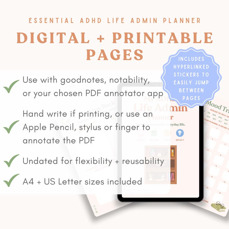 May include: Essential ADHD Life Admin Planner digital and printable pages. Features include compatibility with Goodnotes, Notability, and PDF annotator apps, hyperlinked stickers, undated pages for reuse, and both A4 and US Letter size options.