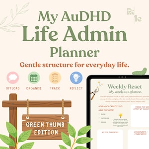 May include: A digital planner titled My AuDHD Life Admin Planner Green Thumb Edition. The interface features sections for offload, organise, track, and reflect. A tablet displays a Weekly Reset page with capacity tracking and priority lists.