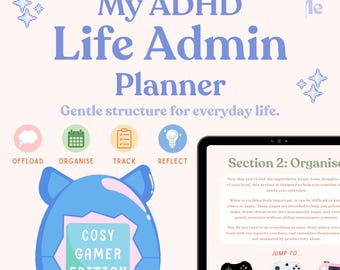 May include: A digital planner titled My ADHD Life Admin Planner with the subtitle Gentle structure for everyday life. It features icons for Offload, Organise, Track, and Reflect, a blue handheld game console graphic, and a tablet screen showing Section 2: Organise.