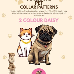 May include: A digital illustration of a cat and a pug wearing macrame pet collars. The text "MACRAME PET COLLAR PATTERNS" is at the top of the image. The text "2 COLOUR DAISY" is below the animals. The text "Auntie Kays Pets" is in a pink circle with a QR code below it. The text "COPYRIGHT" is in a purple circle.