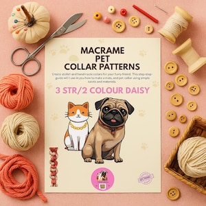 May include: An image showcasing a macrame pet collar pattern guide, with illustrations of a cat and a pug. The scene includes crafting supplies like thread spools, scissors, and buttons. The guide is titled "MACRAME PET COLLAR PATTERNS".