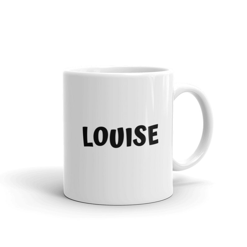 May include: White ceramic coffee mug with the name "LOUISE" printed in black bold letters.